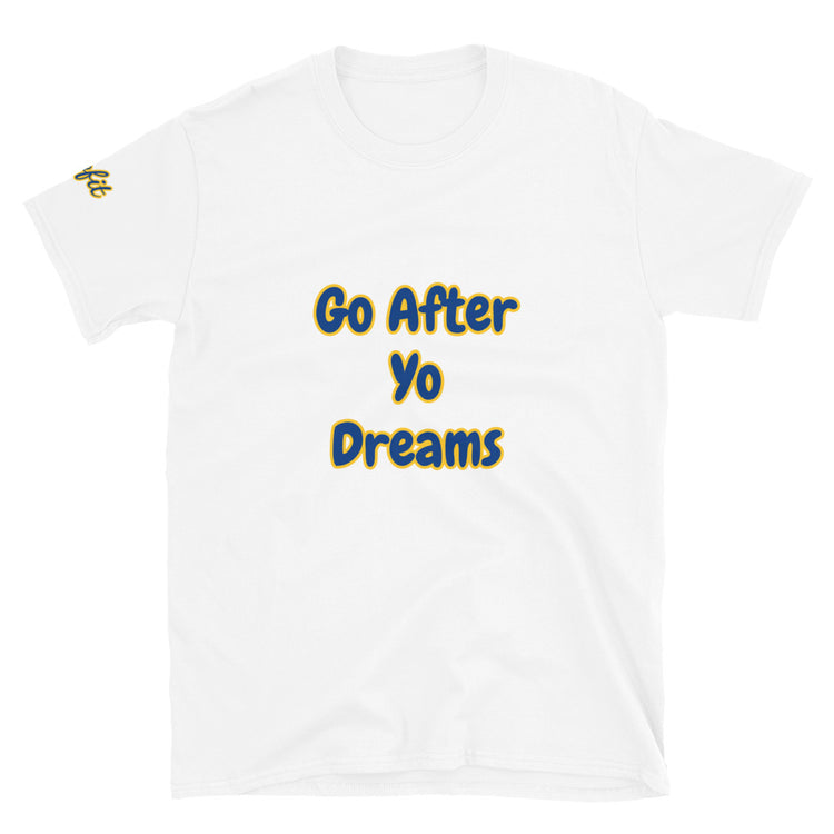 Original Go After Yo Dreams  White Tee