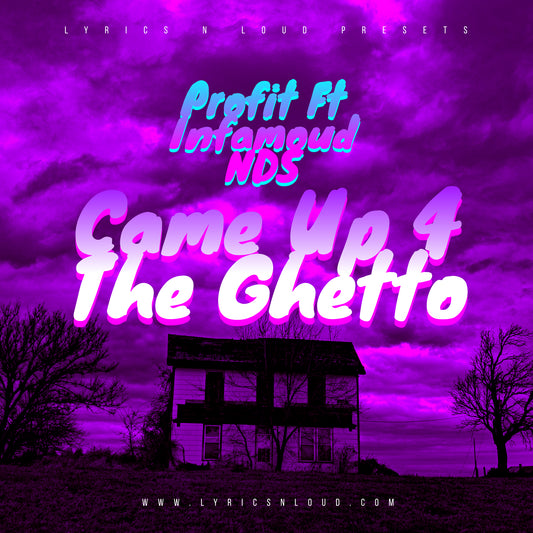 Came Up 4 The Ghetto Ft. Infamous NDS