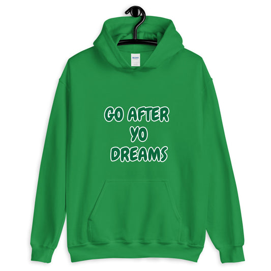 Unisex Go After Yo Dreams Money Green Hoodie